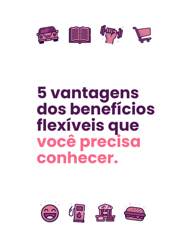 5 vantagens dos benefícios flexíveis
