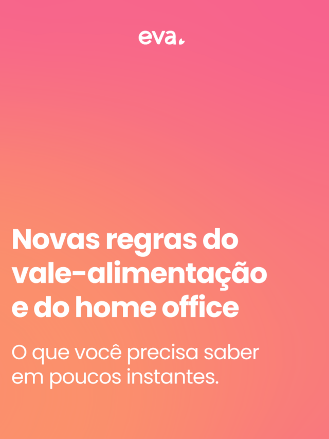 Mudanças no vale-alimentação e no teletrabalho (home office)