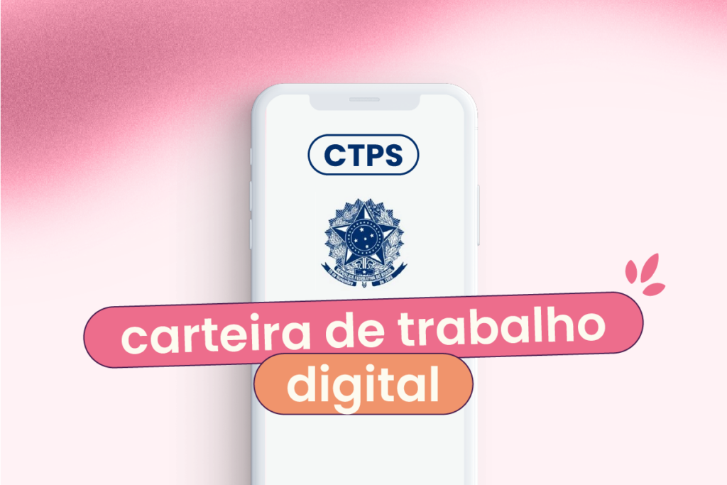 O aplicativo da carteira de trabalho digital num celular no fundo, e no centro da imagem escrito 'carteira de trabalho digital'.