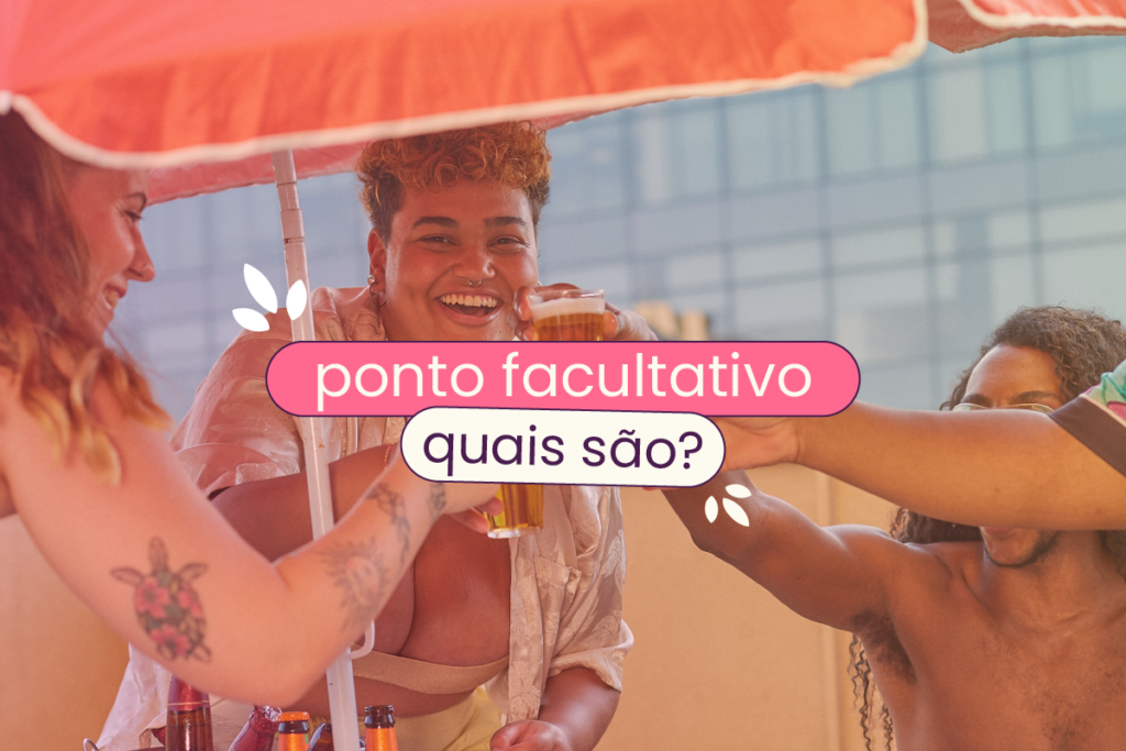 Pessoas brindando embaixo de um guarda sol ao fundo da imagem. No centro, há o título: "ponto facultativo: quais são?"