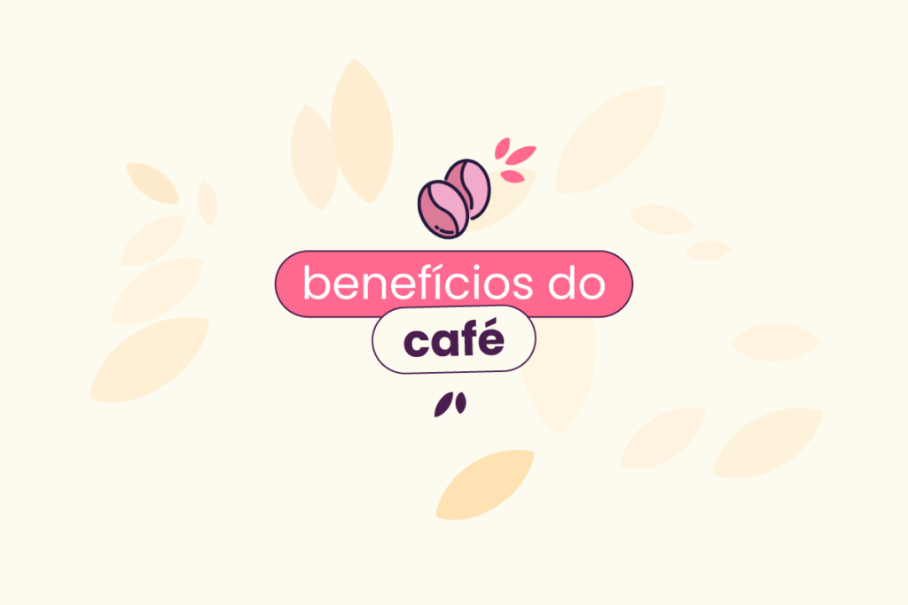 Fundo bege com ícones de folhas espalhados. No título "benefícios do café" com duas sementes em cor rosa em cima.