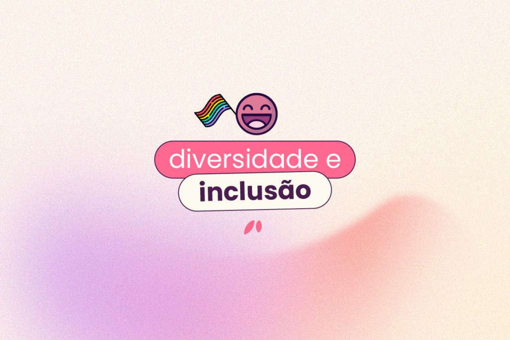 Título 'diversidade e inclusão'. Fundo bege com detalhes em rosa e roxo. Bandeira LGBTQIA+ ao lado do emoji feliz do Saldo Livre da Eva.