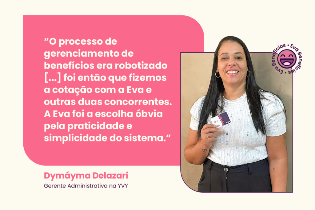 Funcionária da YVY Destilaria conta sua experiência com o cartão de benefícios flexíveis da Eva.