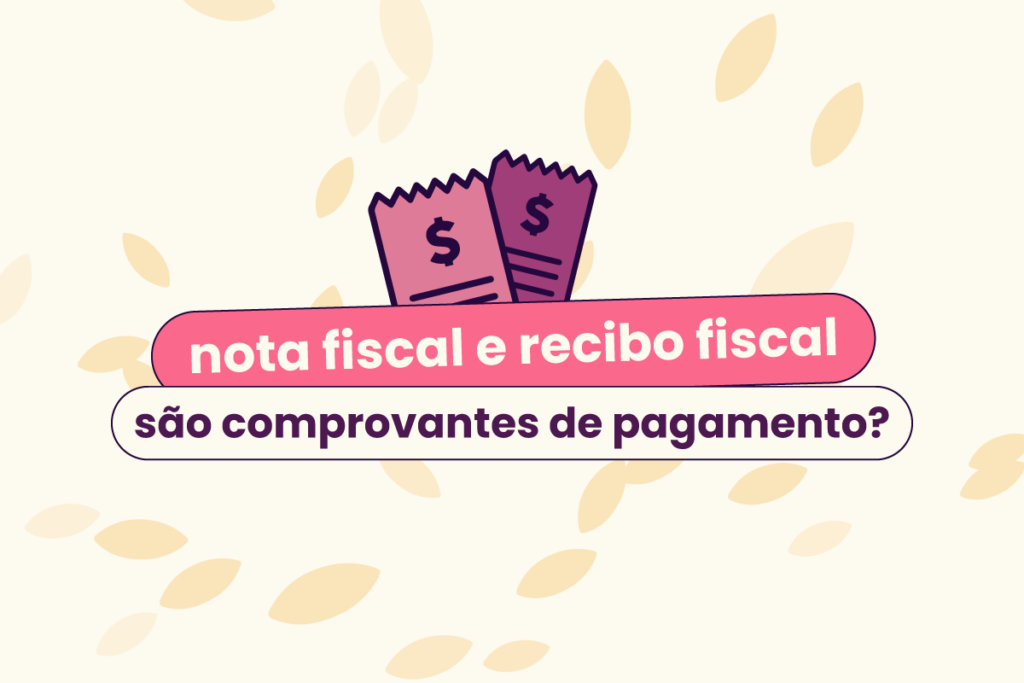 Capa do texto "nota fiscal e recibo fiscal são comprovantes de pagamento?" com o fundo amarelo e duas notas fiscais acima do título.