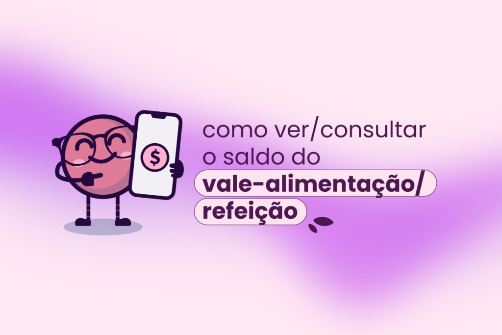 Capa do texto: como ver o saldo do vale-alimentação; ou como consultar o saldo do vale-refeição.