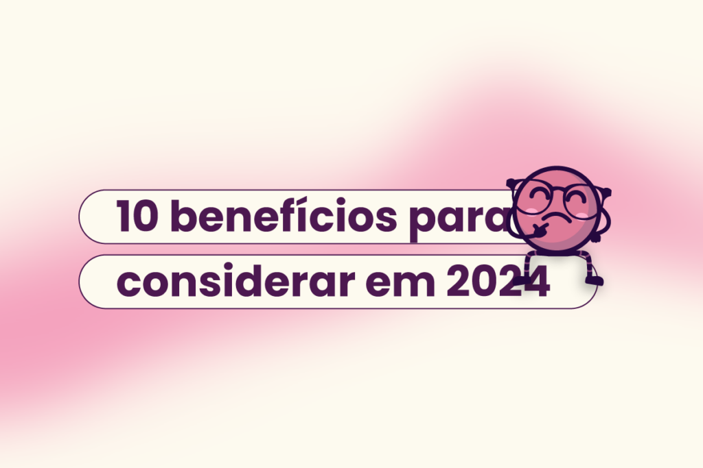 Fundo rosa e branco com o título '10 benefícios em alta em 2024'.