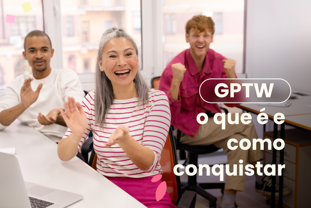 Três funcionários aplaudindo algo. No título: "GPTW o que é e como conquistar o selo de empresa great place to work".