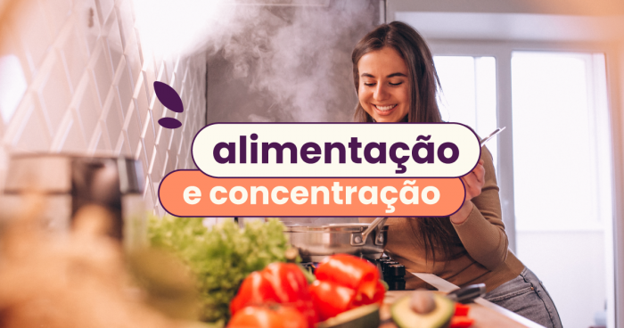 Mulher em frente a um fogão, cozinhando. Ao lado do fogão, há alimentos saudáveis. No título: "alimentação e concentração".