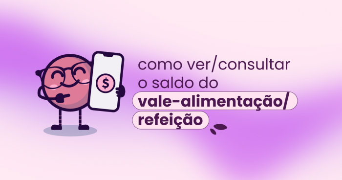 Capa do texto: como ver o saldo do vale-alimentação; ou como consultar o saldo do vale-refeição.
