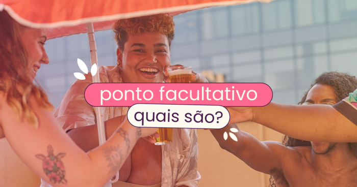 Pessoas brindando embaixo de um guarda sol ao fundo da imagem. No centro, há o título: "ponto facultativo: quais são?"