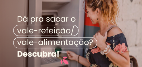 Mulher branca e loira, efetuando um saque com o seu cartão. No título: "dá pra sacar o vale-alimentação?" e "saque de vale-refeição".