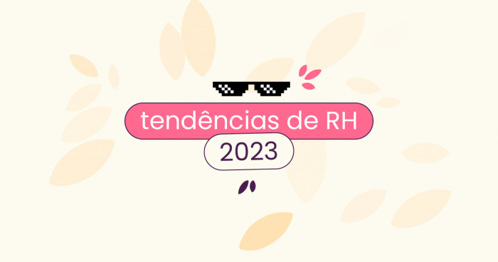 Fundo bege com ícones de folhas espalhados e, no centro, o título 'tendências de rh 2023' com um óculos e 8 bits em cima.